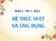 Hệ thức Vi-ét và Ứng dụng - Toán 9 tập 2 chương 4 bài 6